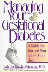 Managing Your Gestational Diabetes: A Guide for You and Your Babys Good Health (Paperback)