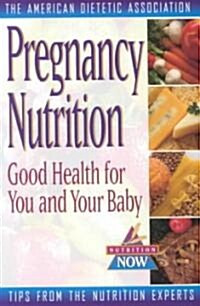 Pregnancy Nutrition: Good Health for You & Your Baby (Paperback)