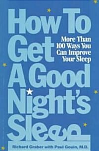 How to Get a Good Nights Sleep: More Than 100 Ways You Can Improve Your Sleep (Paperback)