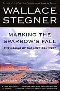 Marking the Sparrows Fall: The Making of the American West (Paperback)