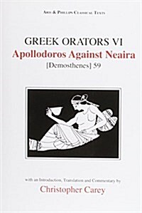 Greek Orators VI: Apollodorus Against Nearia (Paperback)