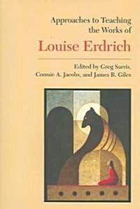 Approaches to Teaching the Works of Louise Erdrich (Paperback)