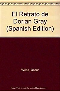 El Retrato De Dorian Gray / The Picture of Dorian Gray (Paperback)