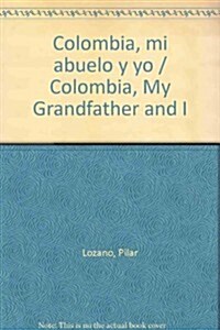 Colombia, mi abuelo y yo / Colombia, My Grandfather and I (Paperback)