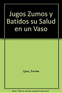 Jugos, Zumos Y Batidos (Hardcover)