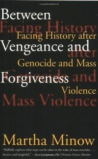 Between Vengeance and Forgiveness: Facing History After Genocide and Mass Violence (Paperback)