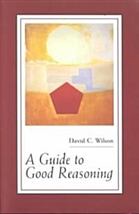 A Guide to Good Reasoning (Paperback, PCK)