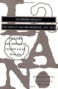 On Feminine Sexuality, the Limits of Love and Knowledge: Encore 1972-1973 (Paperback)