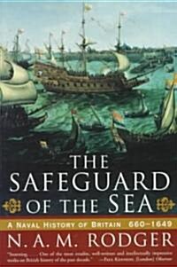 The Safeguard of the Sea: A Naval History of Britain: 660-1649 (Paperback)