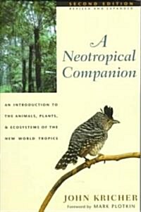 A Neotropical Companion: An Introduction to the Animals, Plants, and Ecosystems of the New World Tropics, Revised and Expanded Second Edition (Paperback, 2, Revised, Expand)