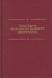 Critical Essays on Elizabeth Barrett Browning: Elizabeth Barrett Browning (Hardcover)