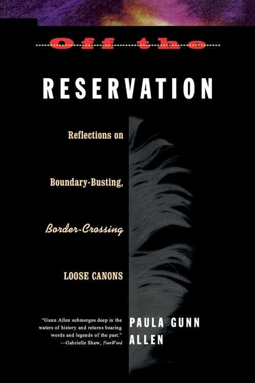 Off the Reservation: Relfections on Boundary-Busting Border-Crossing Loose Cannons (Paperback)