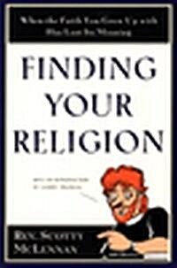 Finding Your Religion: When the Faith You Grew Up with Has Lost Its Meaning (Paperback)