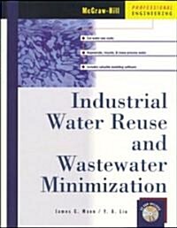 Industrial Water Reuse and Wastewater Minimization (Hardcover, CD-ROM)