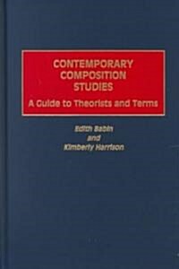 Contemporary Composition Studies: A Guide to Theorists and Terms (Hardcover)