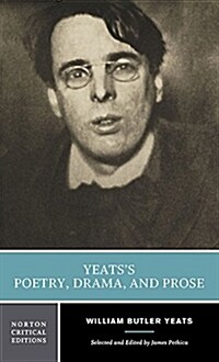 Yeatss Poetry, Drama, and Prose: A Norton Critical Edition (Paperback)
