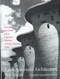 Latin American Architecture: Six Voices (Hardcover)