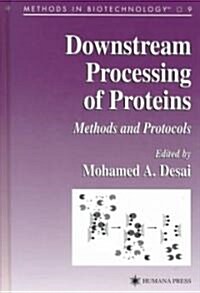 Downstream Processing of Proteins: Methods and Protocols (Hardcover, 2000)