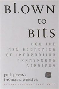 Blown to bits : how the new economics of information transforms strategy