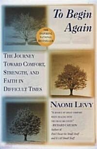[중고] To Begin Again: The Journey Toward Comfort, Strength, and Faith in Difficult Times (Paperback)