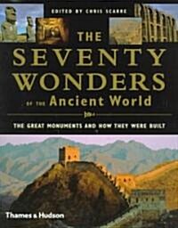 The Seventy Wonders of the Ancient World : The Great Monuments and How They Were Built (Hardcover)