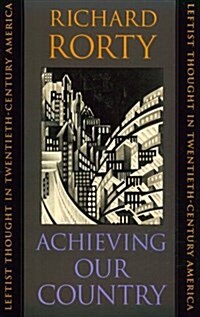 Achieving Our Country: Leftist Thought in Twentieth-Century America (Paperback)