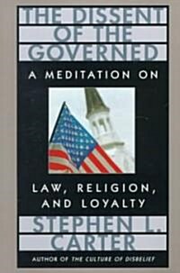 The Dissent of the Governed: A Meditation on Law, Religion, and Loyalty (Paperback, Revised)