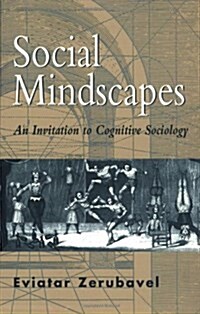 Social Mindscapes: An Invitation to Cognitive Sociology (Paperback, Revised)