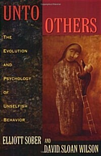 Unto Others: The Evolution and Psychology of Unselfish Behavior (Paperback, Revised)