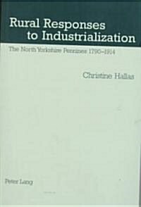 Rural Responses to Industrialization: The North Yorkshire Pennines 1790-1914 (Paperback)