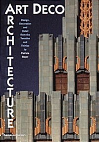Art Deco Architecture : Design, Decoration and Detail from the Twenties and Thirties (Paperback)