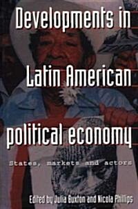 Developments in Latin American Political Economy : States, Markets and Actors (Paperback)