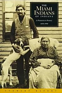 The Miami Indians of Indiana: A Persistent People, 1654-1994 (Paperback)