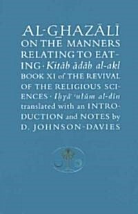Al-Ghazali on the Manners Relating to Eating (Paperback)