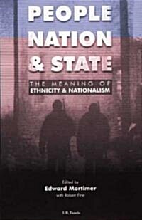 People, Nation and State : The Meaning of Ethnicity and Nationalism (Paperback)