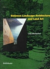 Between Landscape Architecture and Land Art (Paperback, 1999. 2nd Print)