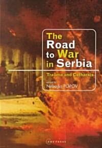 The Road to War in Serbia: Trauma and Catharsis (Paperback)