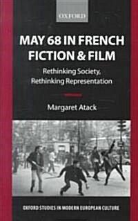 May 68 in French Fiction and Film : Rethinking Society, Rethinking Representation (Paperback)