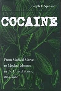 Cocaine: From Medical Marvel to Modern Menace in the United States, 1884-1920 (Hardcover)