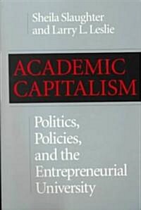 Academic Capitalism: Politics, Policies, and the Entrepreneurial University (Paperback, Revised)