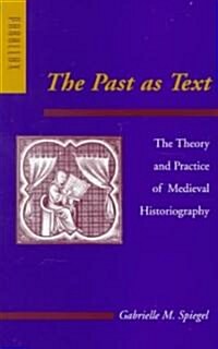 The Past as Text: The Theory and Practice of Medieval Historiography (Paperback, Revised)