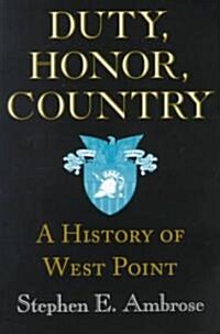 Duty, Honor, Country: A History of West Point (Paperback)