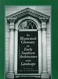 An Illustrated Glossary of Early Southern Architecture and Landscape (Paperback, Univ PR of Virg)