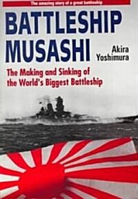 Battleship Musashi: The Making and Sinking of the Worlds Biggest Battleship (Paperback)