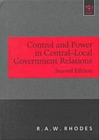 Control and Power in Central-Local Governmental Relations (Hardcover, 2nd, Subsequent)