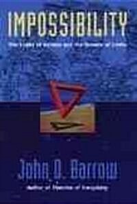 Impossibility: The Limits of Science and the Science of Limits (Paperback)