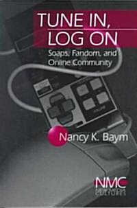 Tune In, Log on: Soaps, Fandom, and Online Community (Paperback)