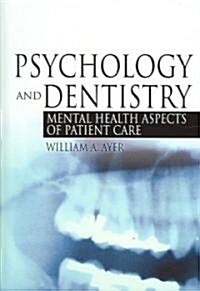 Psychology and Dentistry: Mental Health Aspects of Patient Care (Hardcover)
