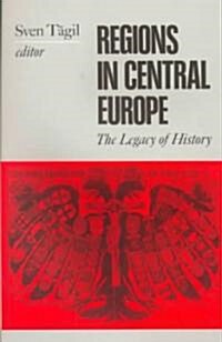 Regions in Central Europe: The Legacy of History (Paperback)