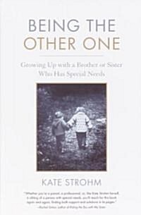 Being the Other One: Growing Up with a Brother or Sister Who Has Special Needs (Paperback, 2)